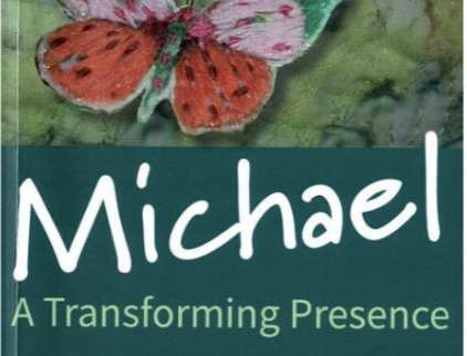 Michael – A transforming Presence, by Maureen E Lahiff